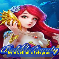 bele bellinha telegram